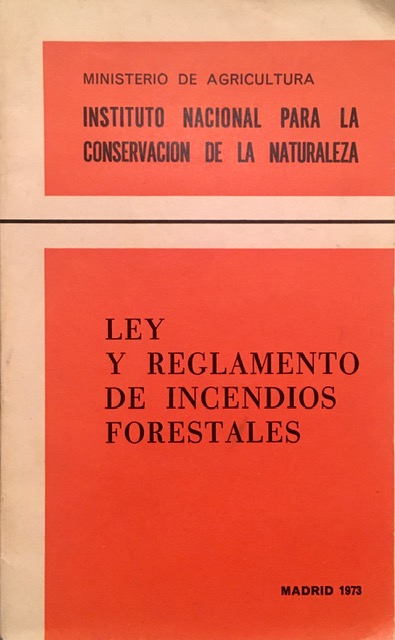 Ley y Reglamento de Incendios Forestales, ICONA, 1973.